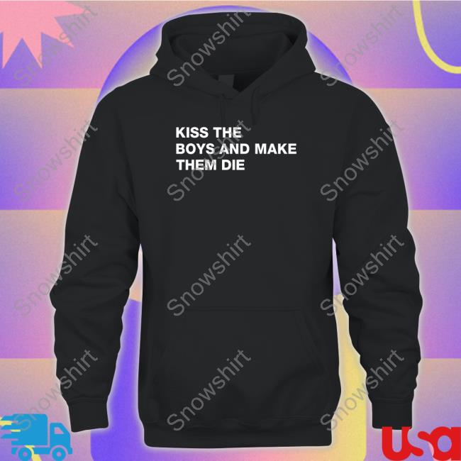 Kiss The Boys And Make Them Die Shirt Shirts That Go Hard Shirtsthtgohard