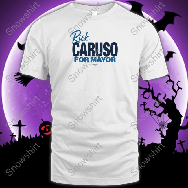 Rick Caruso For Mayor T Shirt