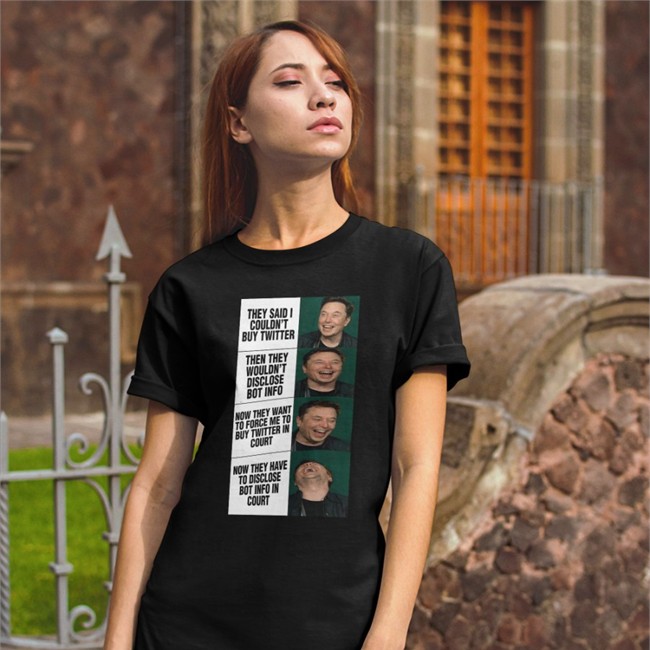 They Said I Couldn't Buy Twitter Then They Wouldn't Disclose Bot Info Shirt Black