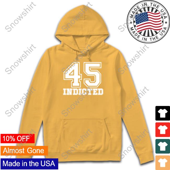 45 Indicted Shirt 45 Indicted Shirt Resistbay