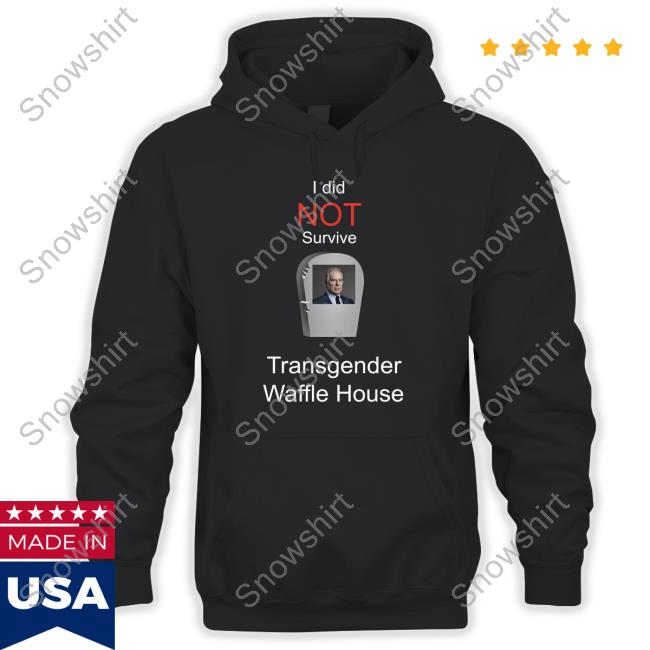 Official I Did Not Survive Transgender Waffle House Shirt