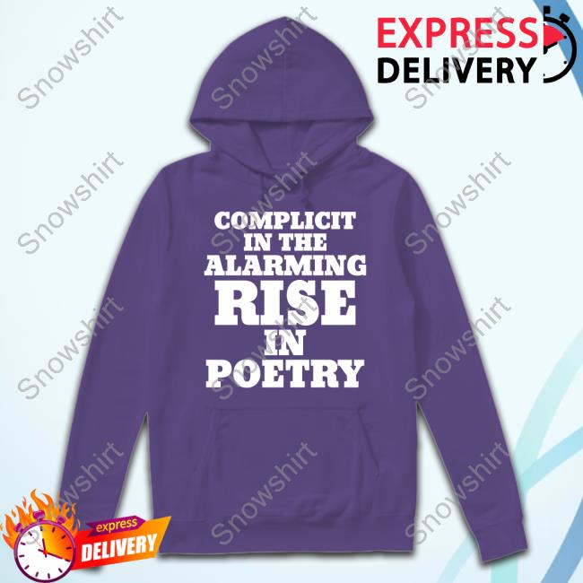 Complicit In The Alarming Rise In Poetry Long Sleeve Tee Travis Klempan Complicit In The Alarming Rise In Poetry T Shirt