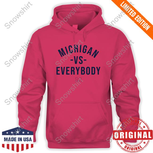 The M Den Merch Michigan Vs Everybody Shirt Michigan Vs Everybody Shirt