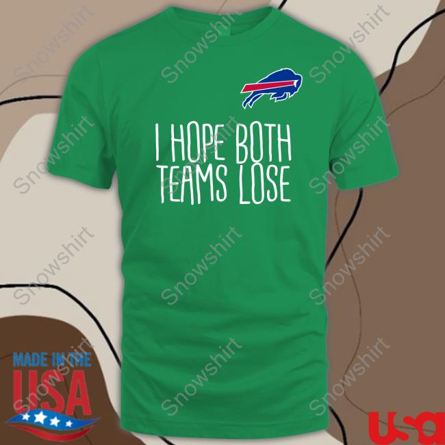 Official Buffalo Bills I Hope Both Teams Lose Shirt Buffalo Bills I Hope Both Teams Lose Shirt