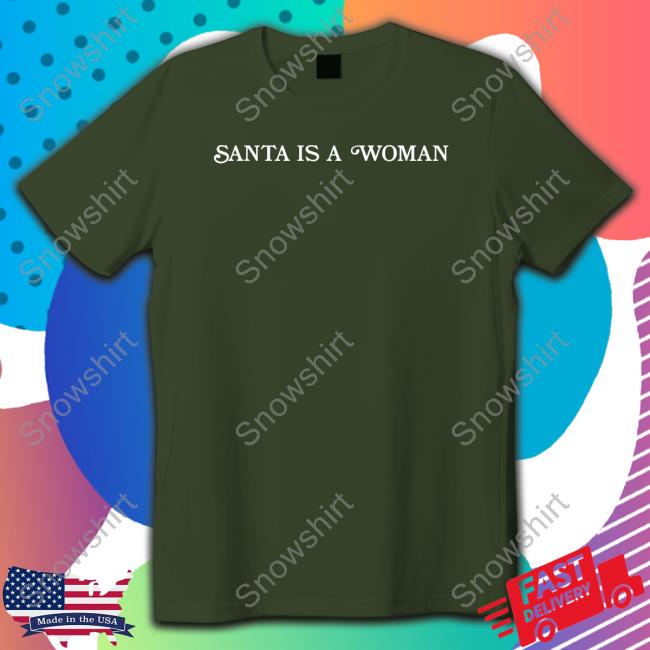 Santa Is A Woman Shirt