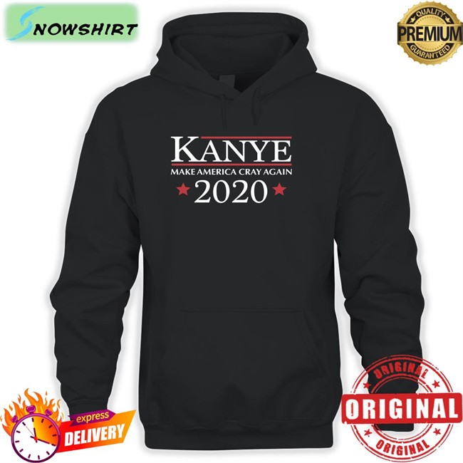 Kanye Make America Cray Again 2020 Tee
