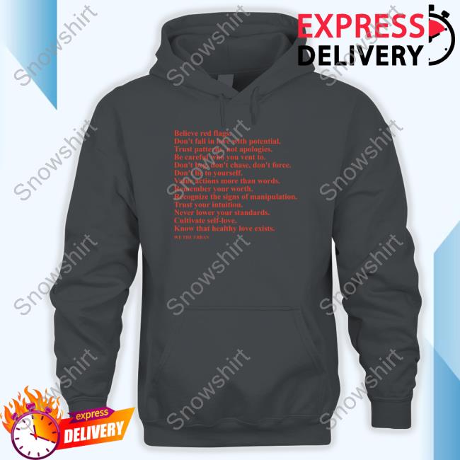 Official Believe Red Flags Don't Fall In Love With Potential Trust Patterns Not Apologies Tee Shirt We The Urban Believe Red Flags Don't Fall In Love With Potential Trust Patterns Not Apologies Tee Shirt