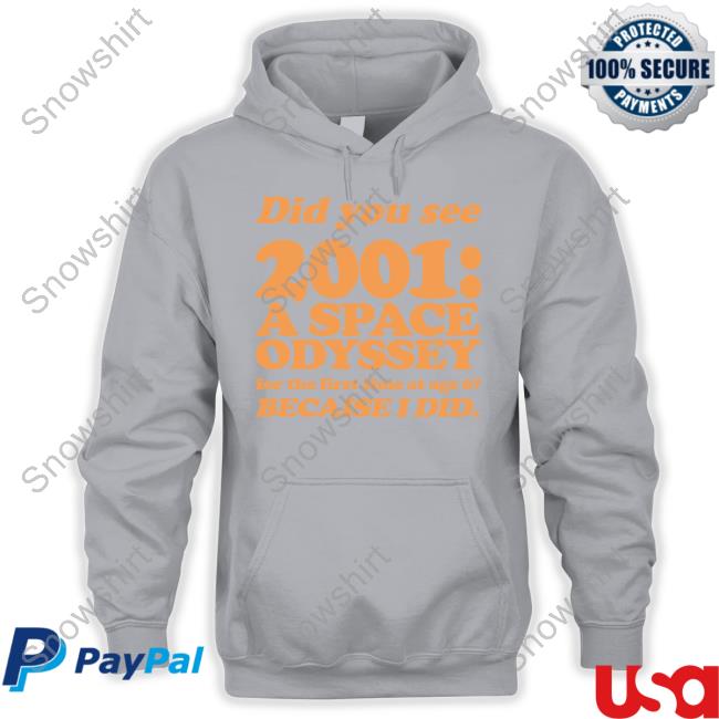 Official Everpress Shop Did You See 2001 A Space Odyssey For The First Time At Age 6 Becaise I Did T-Shirt Little White Lies Did You See 2001 A Space Odyssey For The First Time At Age 6 Becaise I Did Long Sleeve Tee