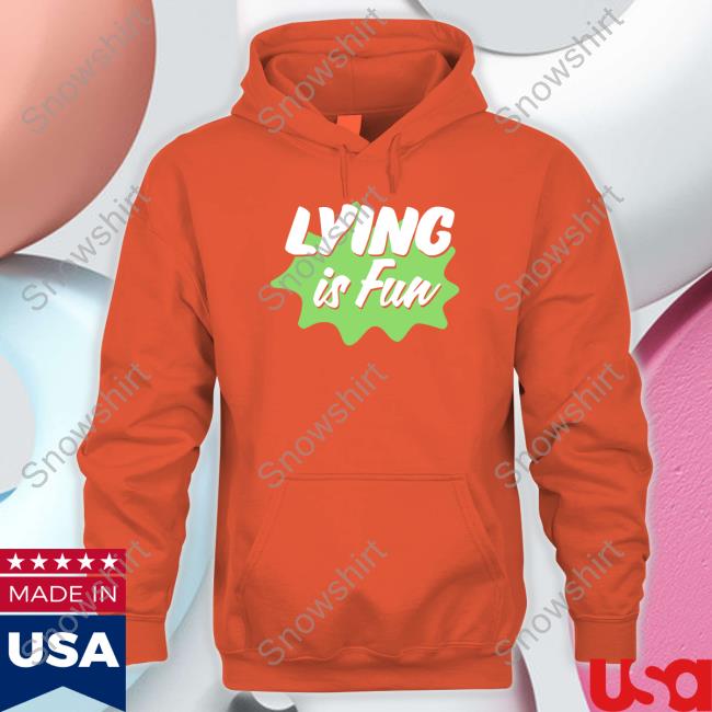 Lying Is Fun Tee Lying Is Fun Shirts