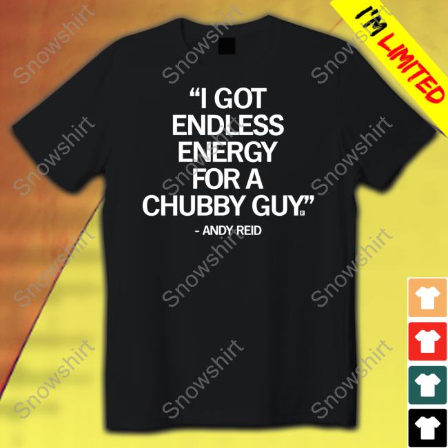 I Got Endless Energy For A Chubby Guy Tee Shirt