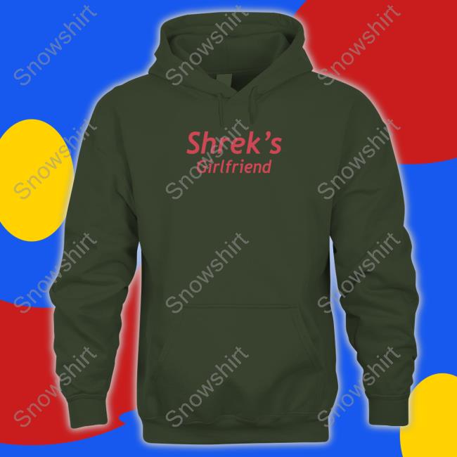 Shrek's Girlfriend Hoodie Shrek's Girlfriend Shirt