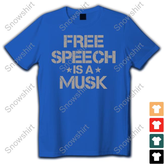 Free Speech Is A Musk T Shirt Official Free Speech Is A Musk T Shirts