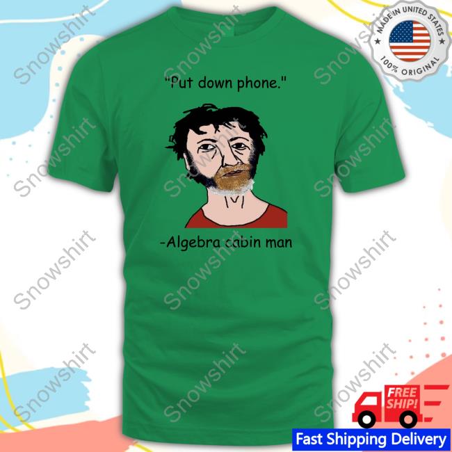 Official Put Down Phone Algebra Cabin Man Tee