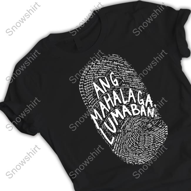 Linya Linya Merch Ang Mahalaga Lumaban T Shirt
