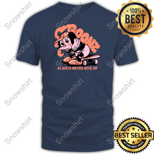 Official Goonz Always Never Give Up Shirt