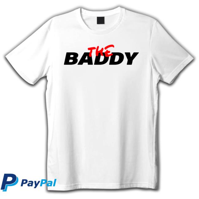 The Baddy Shirt 2022 Official The Baddy Shirts