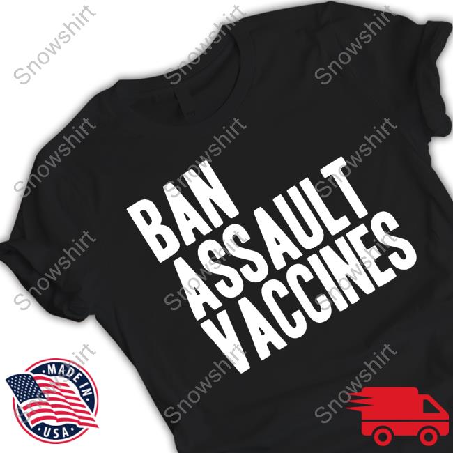 Official Ban Assault Vaccines T-Shirt Ban Assault Vaccines Cap