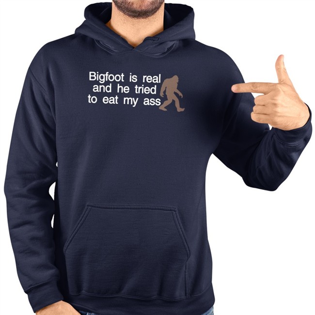 Bigfoot Is Real And He Tried To Eat My Ass Hat Bigfoot Is Real And He Tried To Eat My Ass Tee Shirt Shirts That Go Hard