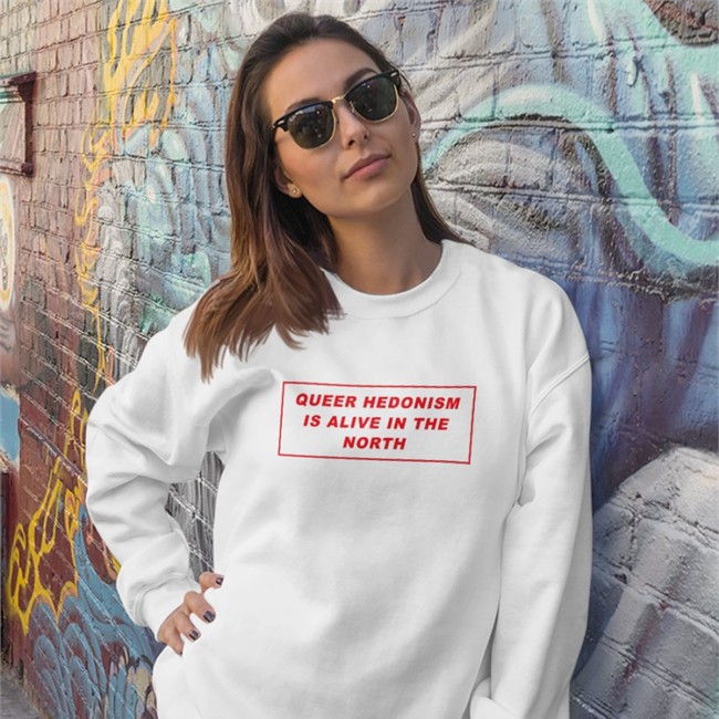 Gut Level Shop Queer Hedonism Is Alive In The North T Shirt Gut Level Shop Queer Hedonism Is Alive In The North Hoodie