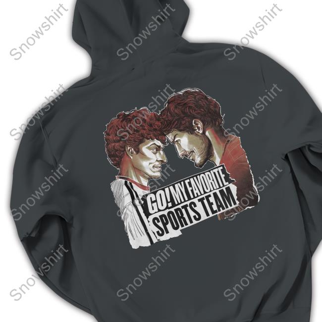 Go My Favorite Sports Team Monochrome Hooded Sweatshirt Go My Favorite Sports Team Monochrome Tee Shirt