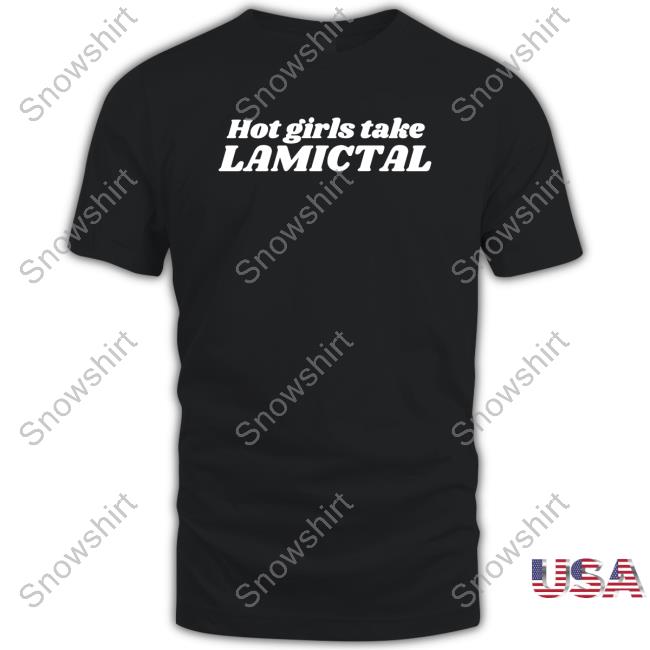 Official Chaotic Neutral Apparel Merch Hot Girls Take Lamictal Shirts
