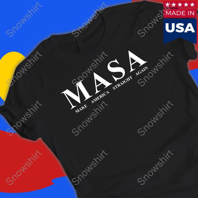 Kellycurrie45 MASA Make America Straight Again Shirt