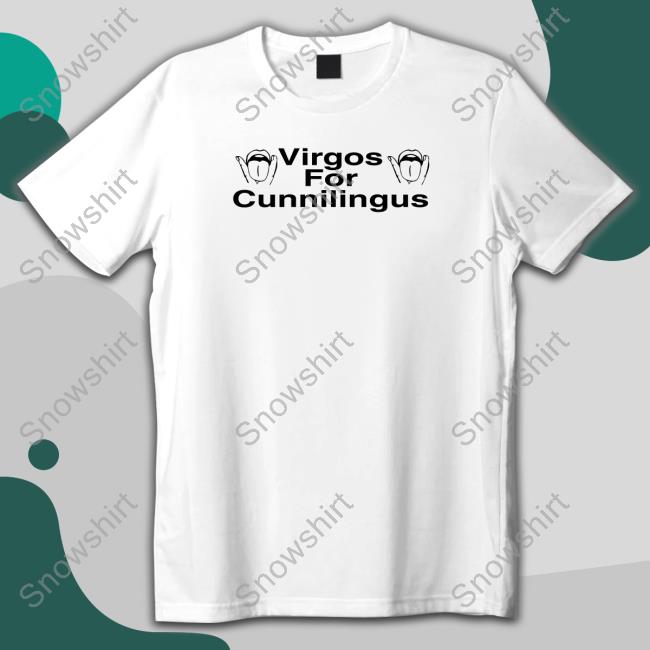 Virgos For Cunnilingus Tees Shirts That Go Hard