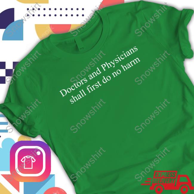 Official Jason Krug Doctors And Physicians Shall First Do No Harm T Shirt Doctors And Physicians Shall First Do No Harm T-Shirt