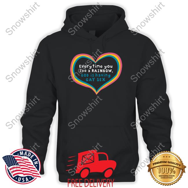 Everytime You See A Rainbow God Is Having Gay Sex Shirts Everytime You See A Rainbow God Is Having Gay Sex Tee Shirt Shirts That Go Hard