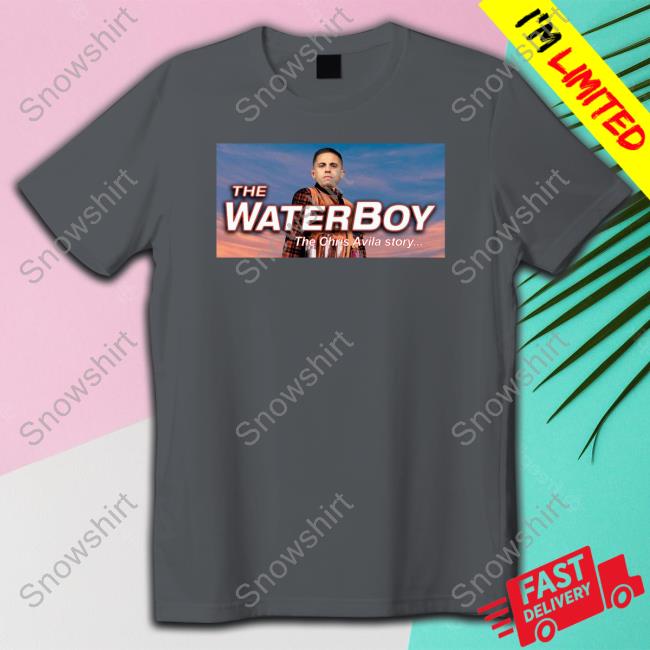 Official The Waterboy The Chris Avila Story T Shirt The Waterboy The Chris Avila Story Tee Shirt