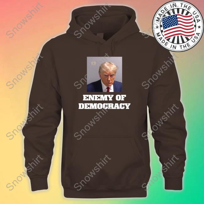 Enemy Of Democracy Trump's Mugshot Tee Shirt Official Enemy Of Democracy Trump's Mugshot Long Sleeve Tee