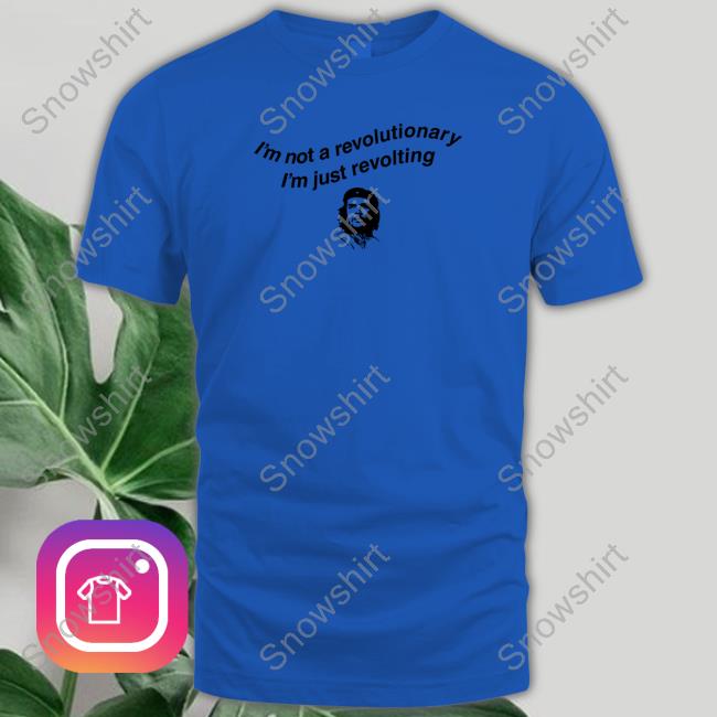 Shirts That Go Hard I'm Not A Revolutionary Shirts I'm Not A Revolutionary Tank
