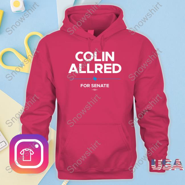 Colin Allred For Senate Tee Colin Allred For Senate Tee