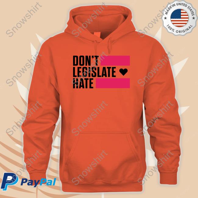 Rayguncustom Merch Don't Legislate Hate Tee Don't Legislate Hate Shirt