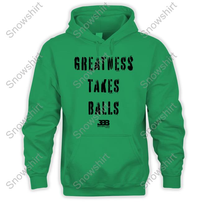 Official Greatness Takes Balls Shirt Greatness Takes Balls Sweatshirt