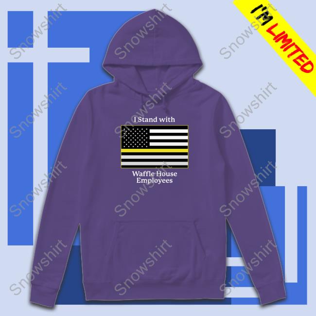 I Stand With Waffle House Employees Tee Shitheadsteve Shop