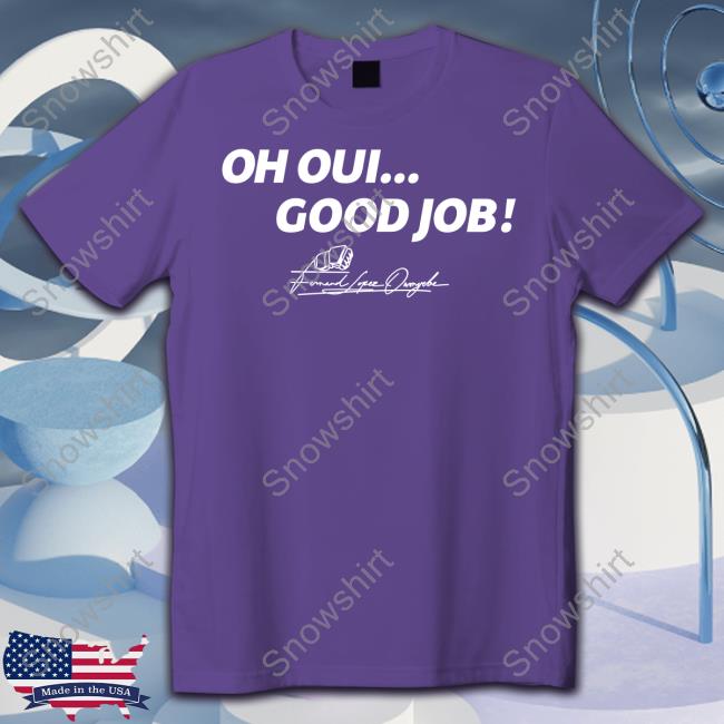 Fernand Lopez Oh Oui Good Job Shirt Cedric Doumbè