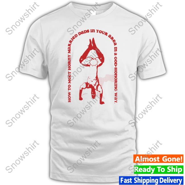How To Meet Horny Married Dads In Your Area In A God-Honoring Way Long Sleeve T Shirt