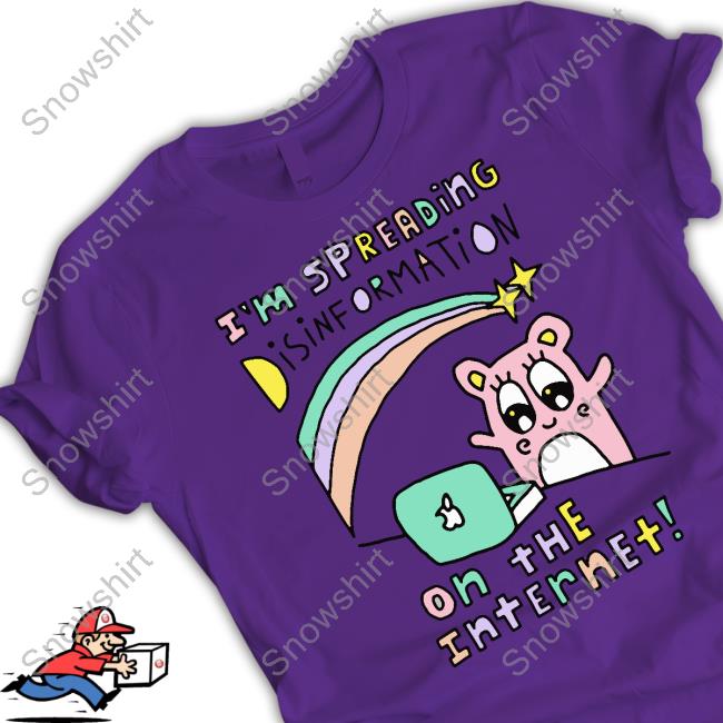 Shirtsthtgohard I'm Spreading Disinformation On The Internet Sweatshirt