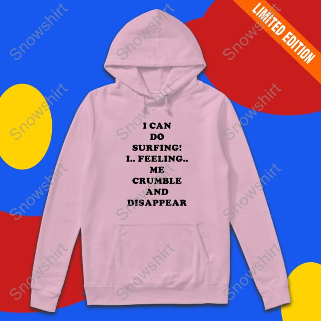 I Can Do Surfing! Sweatshirt Poorly Translated Shirts I Can Do Surfing! Shirt Translatedtees
