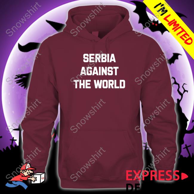Serbia Against The World Shirts Serbia Against The World Tee Shirt Serbian Football