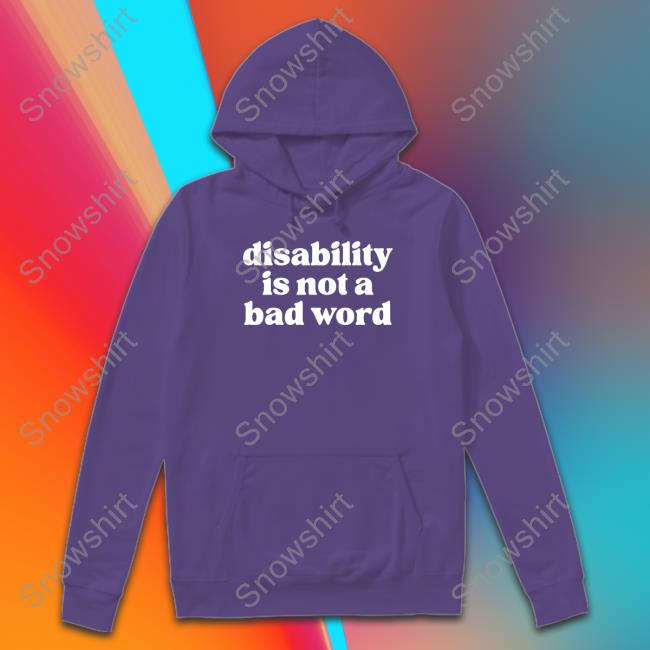 Official No Limbits Disability Is Not A Bad Word T Shirt No Limbits Disability Is Not A Bad Word Sweatshirt
