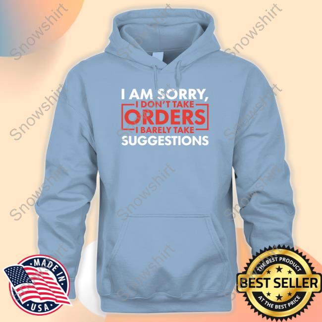 Hillbillies Apparel Merch I Don't Take Orders Shirts Official Hillbillies Apparel Merch I Don't Take Orders Tee