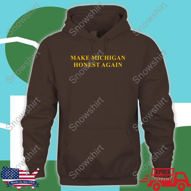 Make Michigan Honest Again Tee Make Michigan Honest Again Shirt