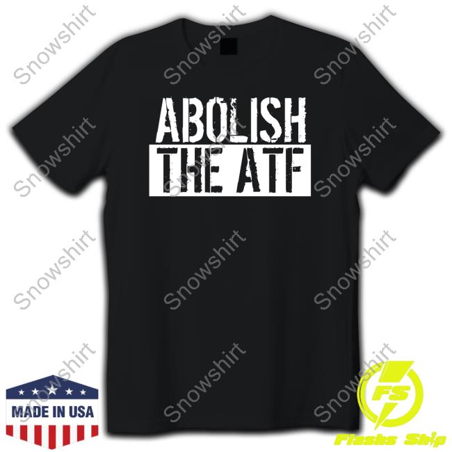 Abolish The Atf T Shirts Atf Hq Abolish The Atf Hooded Sweatshirt