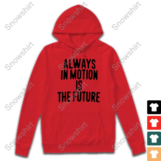Official Always In Motion Is The Future Tee Shirt Official Always In Motion Is The Future Tee