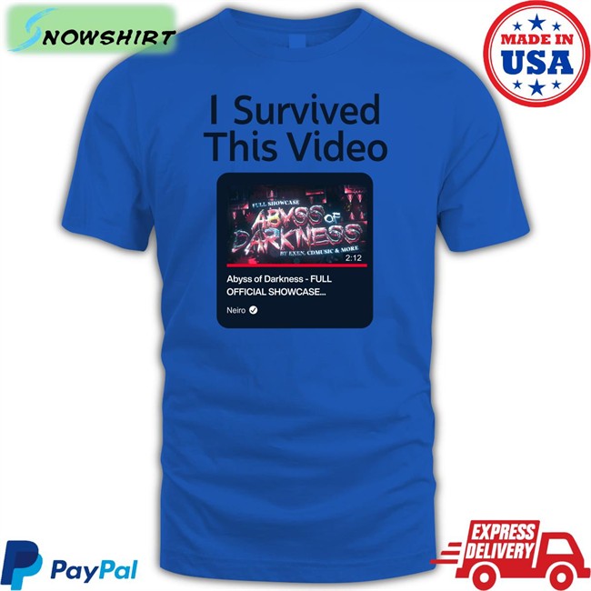I Survived This Video Abyss Of Darkness Full Official Showcase Shirts Neiro