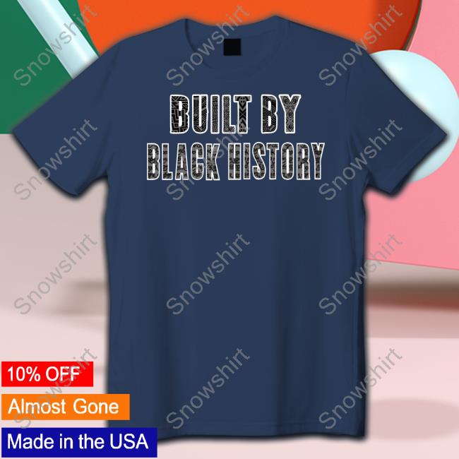 Official Built By Black History T-Shirt Built By Black History Shirt