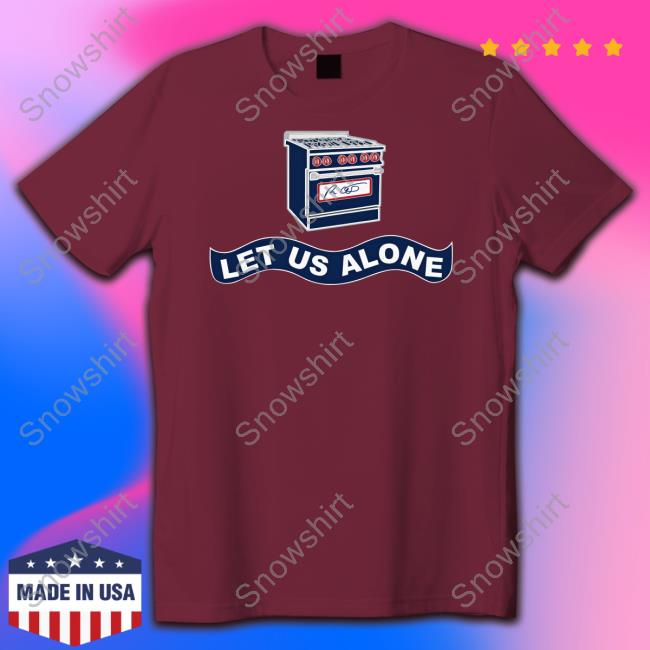 Let Us Alone Gas Stoves T Shirts Ron Desantis Govrondesantis Let Us Alone Gas Stoves Shirts