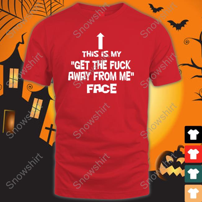 Nathalie Jacoby This Is My Get The Fuck Away From Me Face Shirt Jake Toad Nathalie Jacoby This Is My Get The Fuck Away From Me Face Shirt Jake Toad